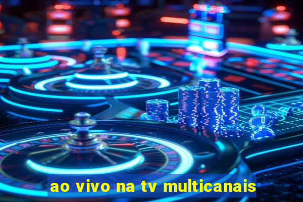 ao vivo na tv multicanais